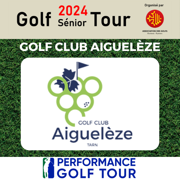 GOLF SENIOR TOUR 2024 EPREUVE GOLF CLUB AIGUELEZE