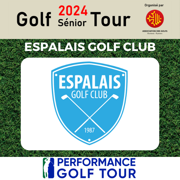 GOLF SENIOR TOUR 2024 EPREUVE ESPALAIS GOLF CLUB