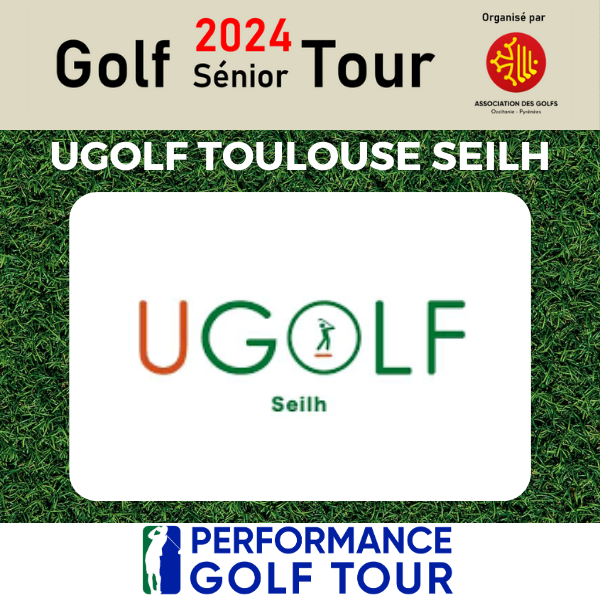 GOLF SENIOR TOUR 2024 EPREUVE UGAOLF TOULOUSE SEILH