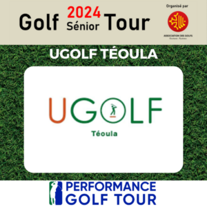 GOLF SENIOR TOUR 2024 EPREUVE UGOLF TEOULA