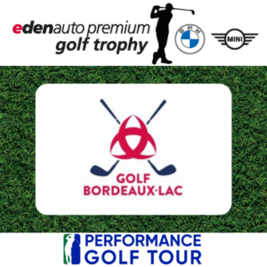 Golf de Bordeaux Lac Edenauto Premium Golf Trophy 2024